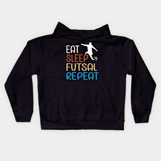 Eat Sleep Futsal Repeat For The Futsal Player And Fan Kids Hoodie